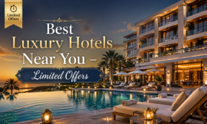 Best Luxury Hotels Near You – Limited Offers
